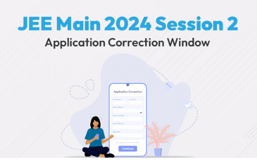 JEE Main 2024 Session 2 के लिए सुधार विंडो ओपन