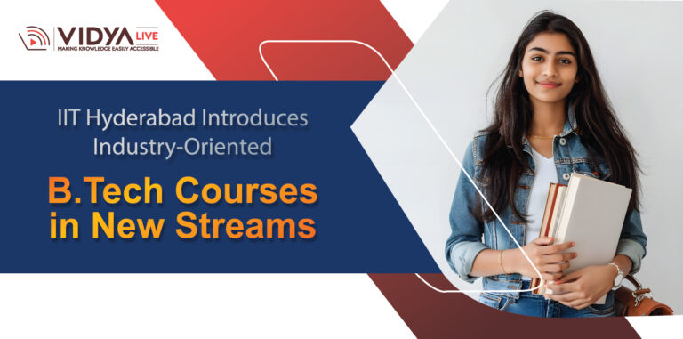 IIT Hyderabad Introduces Industry-Oriented B.Tech Courses in New Streams