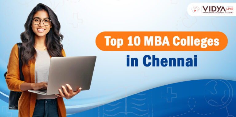 Top 10 MBA Colleges in Chennai – As Per NIRF Ranking, Fees, Placements