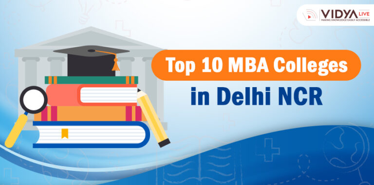 Top 10 MBA Colleges in Delhi NCR : As Per NIRF Ranking, Fees, Placements