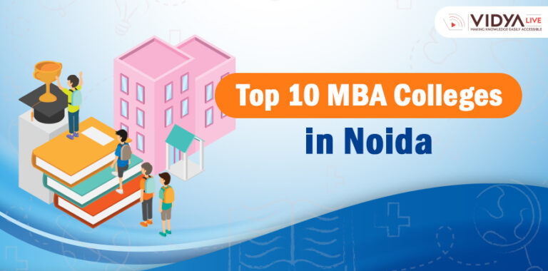 Top 10 MBA Colleges in Noida – Ranked by NIRF, Fees, and Placements